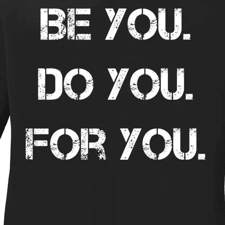 Be You Do You For You Inspirational Sayings Ladies Long Sleeve Shirt