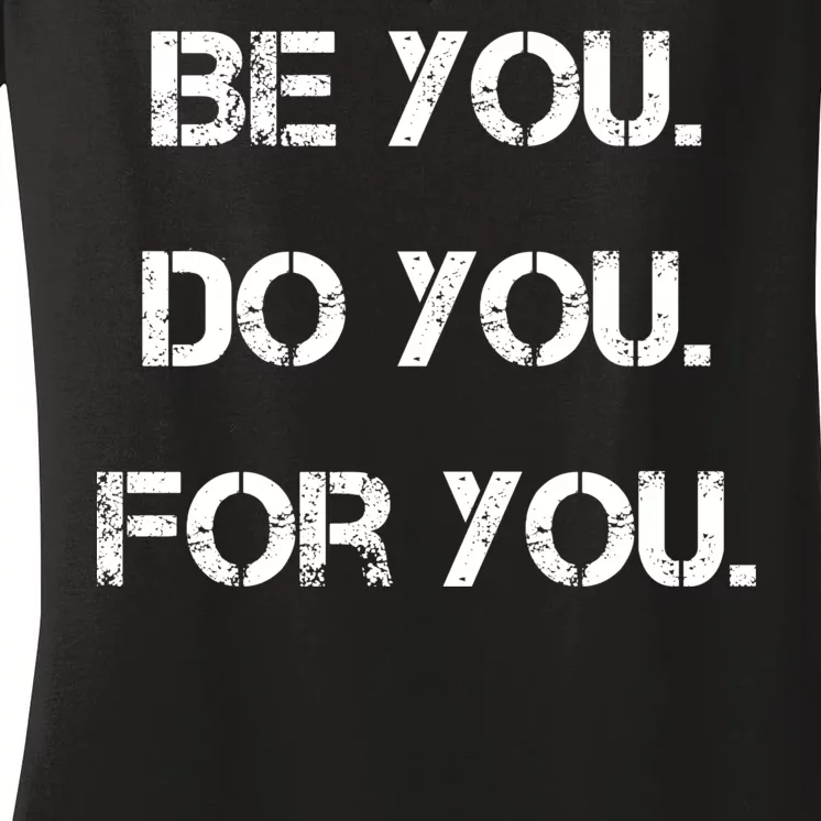 Be You Do You For You Inspirational Sayings Women's V-Neck T-Shirt