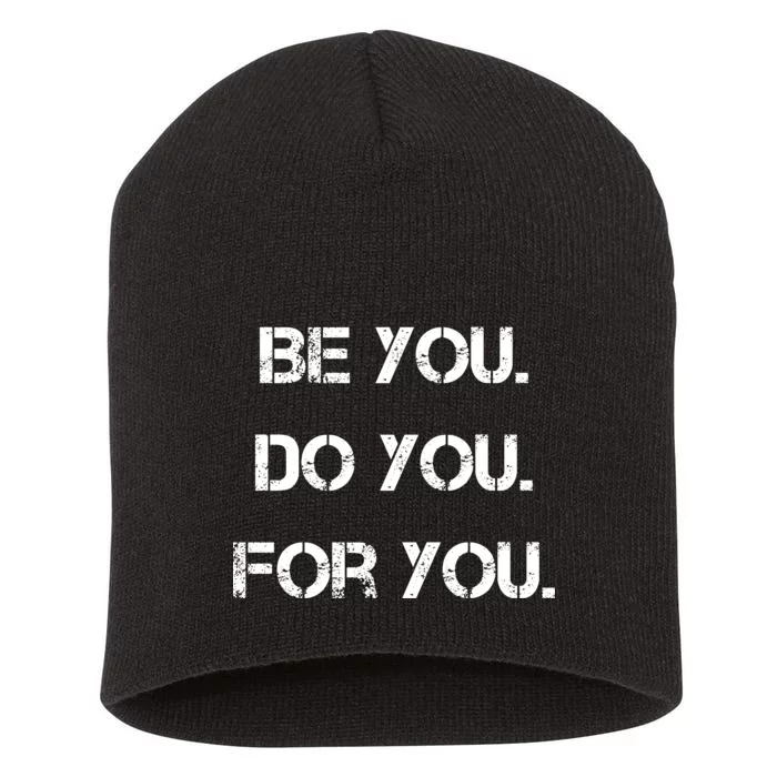 Be You Do You For You Inspirational Sayings Short Acrylic Beanie