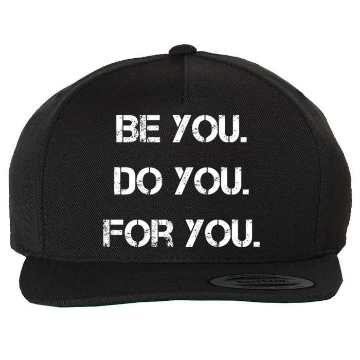 Be You Do You For You Inspirational Sayings Wool Snapback Cap