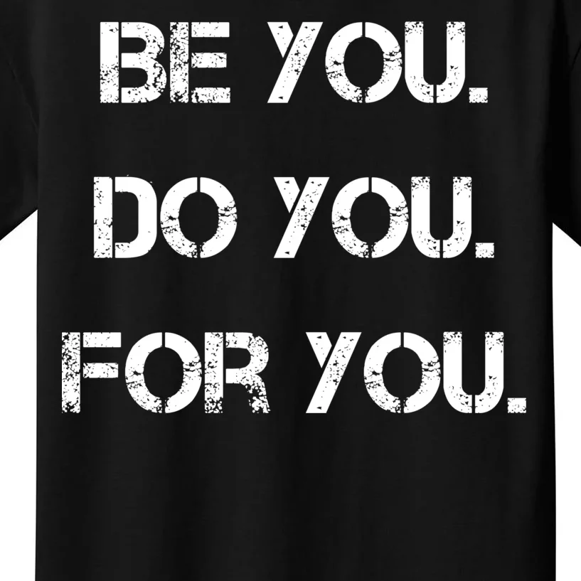 Be You Do You For You Inspirational Sayings Kids T-Shirt