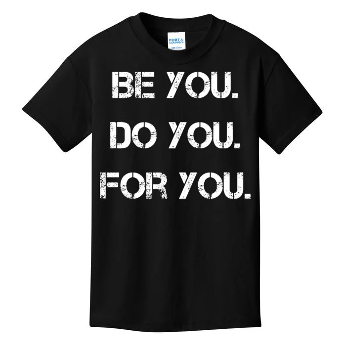 Be You Do You For You Inspirational Sayings Kids T-Shirt