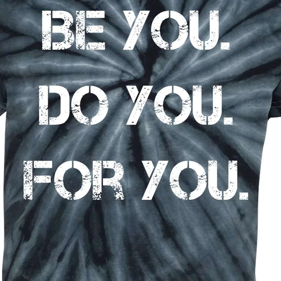 Be You Do You For You Inspirational Sayings Kids Tie-Dye T-Shirt