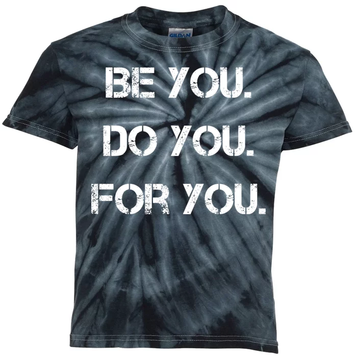 Be You Do You For You Inspirational Sayings Kids Tie-Dye T-Shirt