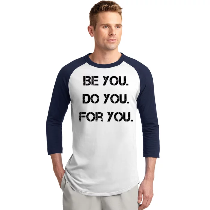 Be You Do You For You Inspirational Sayings Baseball Sleeve Shirt