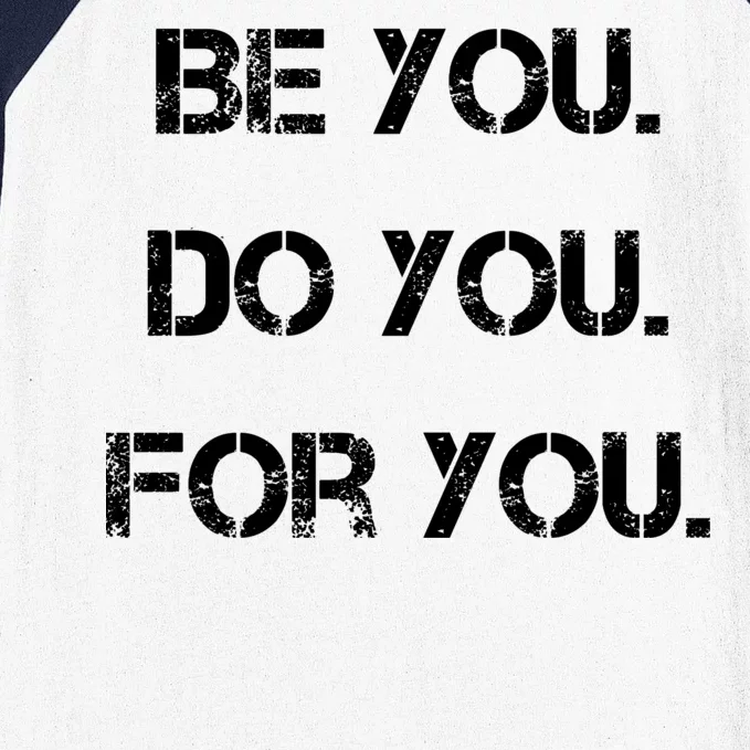 Be You Do You For You Inspirational Sayings Baseball Sleeve Shirt