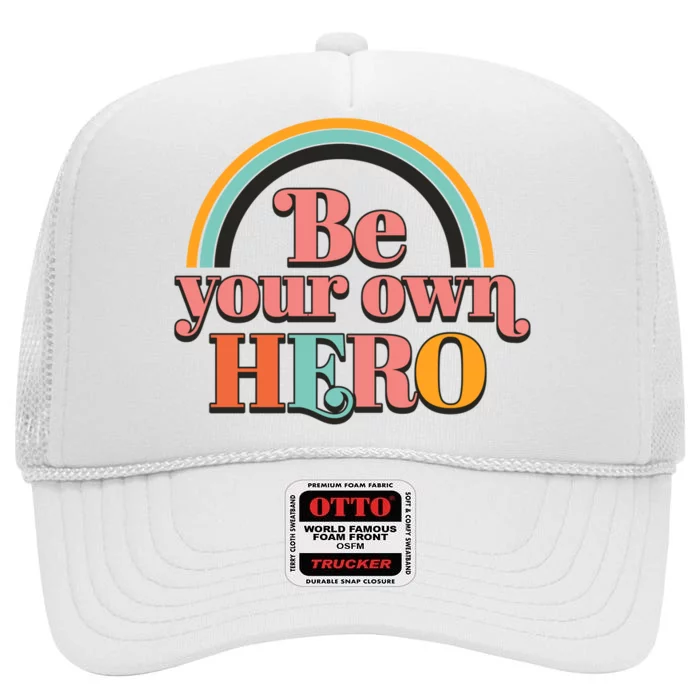 Be Your Own Hero High Crown Mesh Trucker Hat