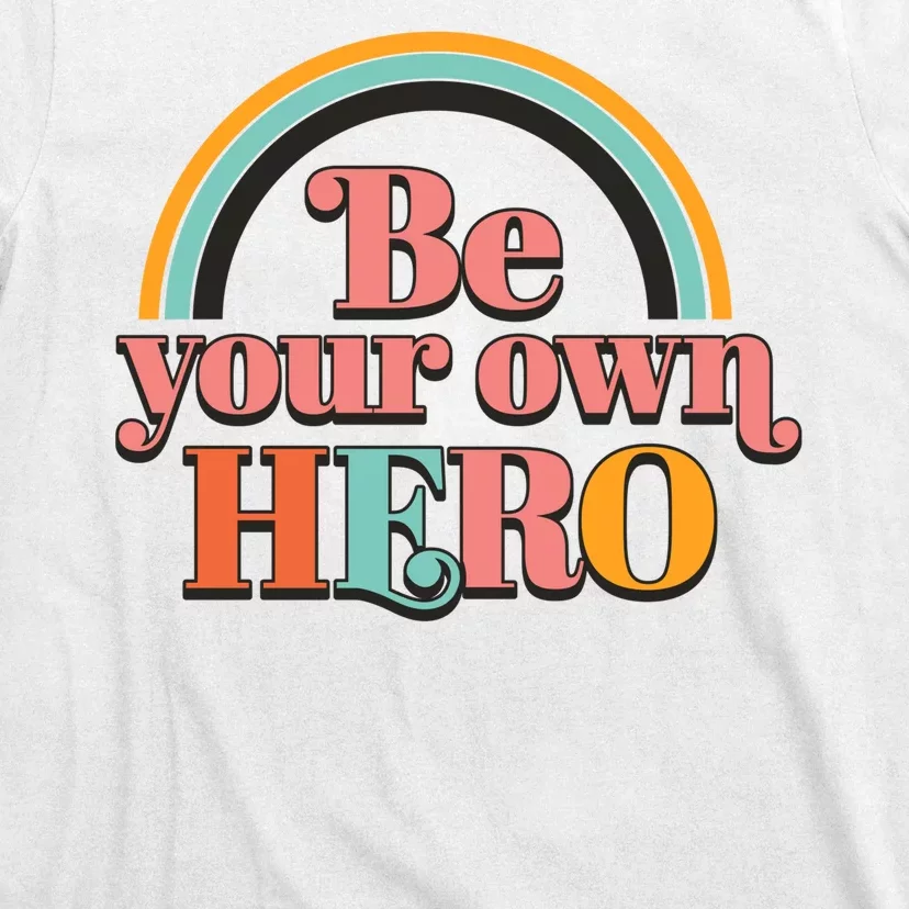 Be Your Own Hero T-Shirt