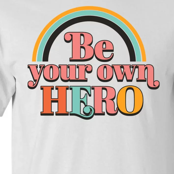 Be Your Own Hero Tall T-Shirt