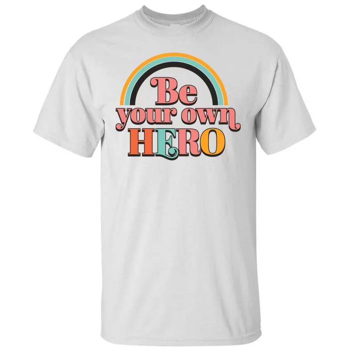 Be Your Own Hero Tall T-Shirt