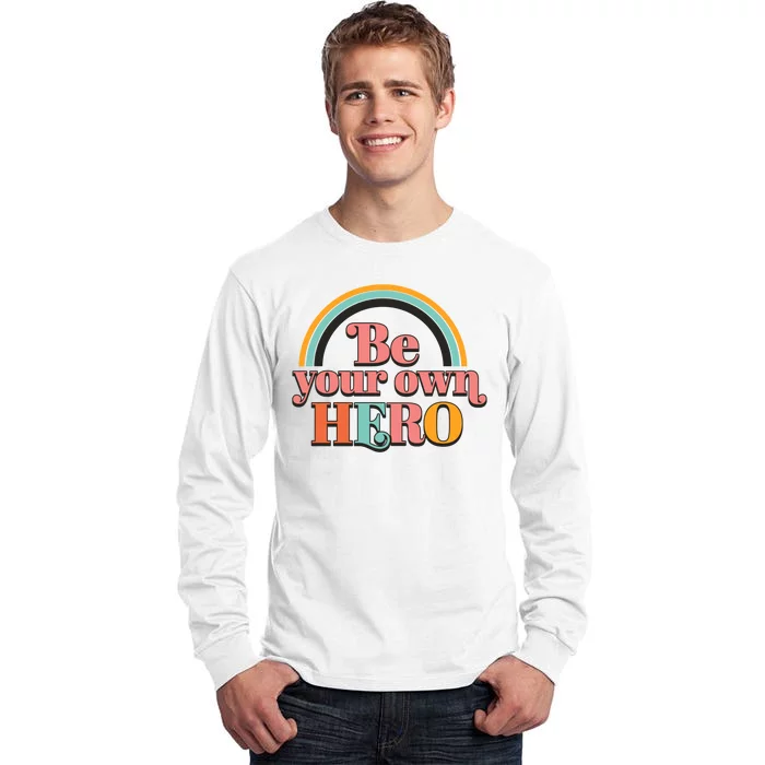 Be Your Own Hero Tall Long Sleeve T-Shirt