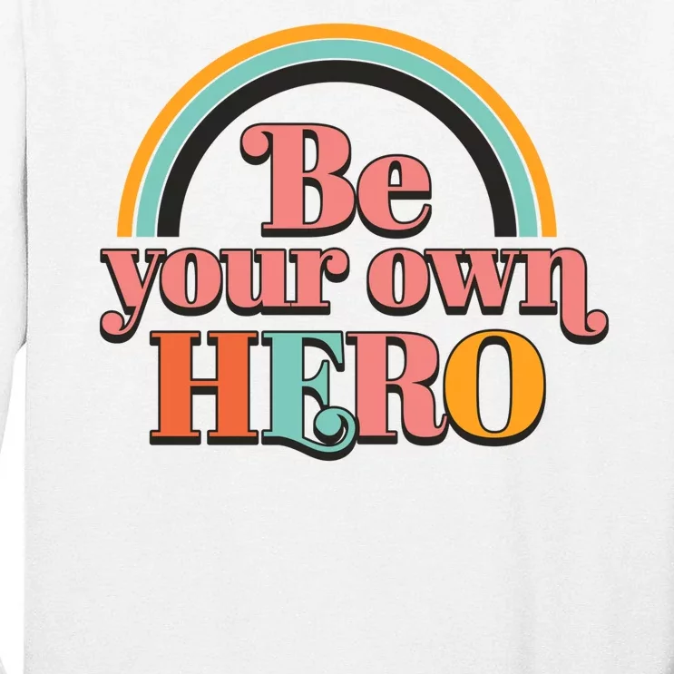 Be Your Own Hero Tall Long Sleeve T-Shirt