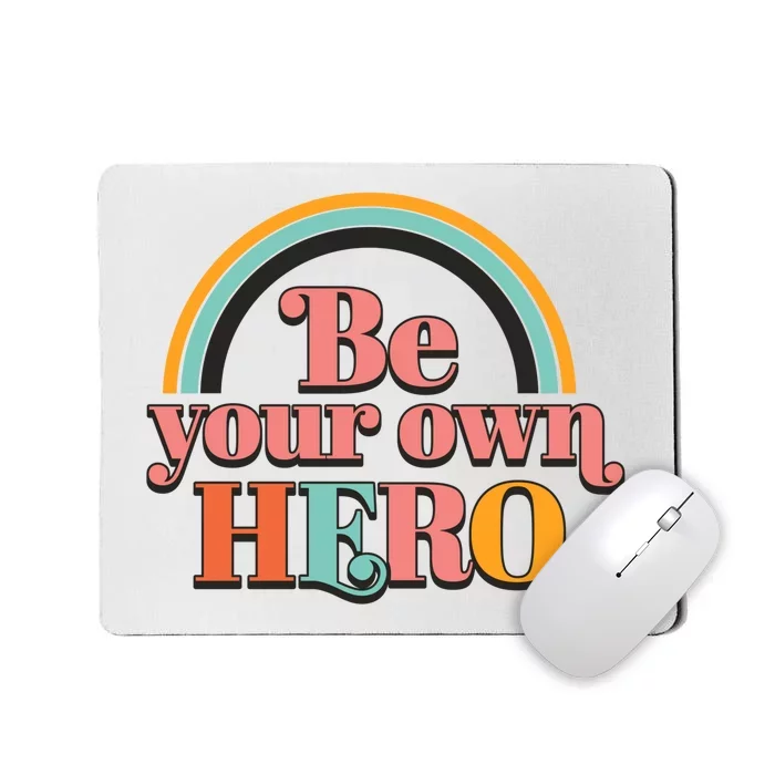 Be Your Own Hero Mousepad