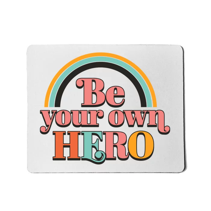 Be Your Own Hero Mousepad