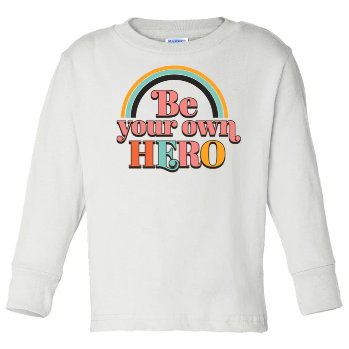 Be Your Own Hero Toddler Long Sleeve Shirt