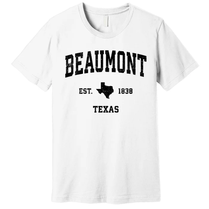 Beaumont Est 1838 Texas Tx Vintage Sports Design Premium T-Shirt