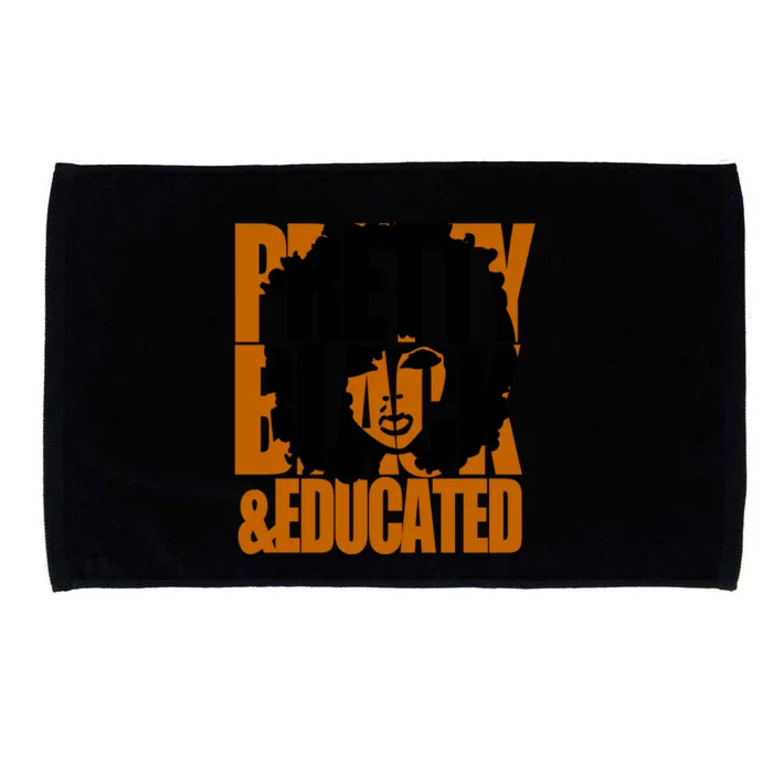 Black Educated And Pretty Black History Month Funny Gift Microfiber Hand Towel