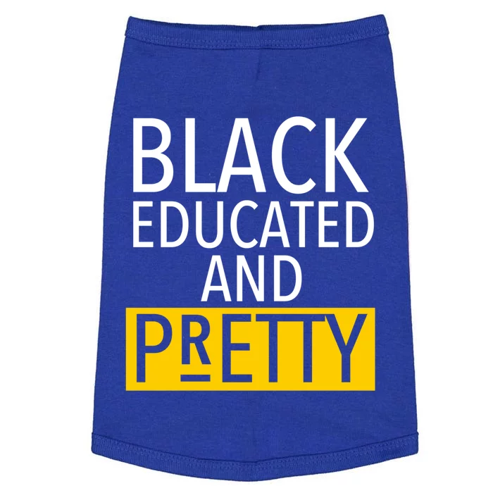 Black Educated And Pretty Gift For Pretty Or Petty Bae Gift Doggie Tank