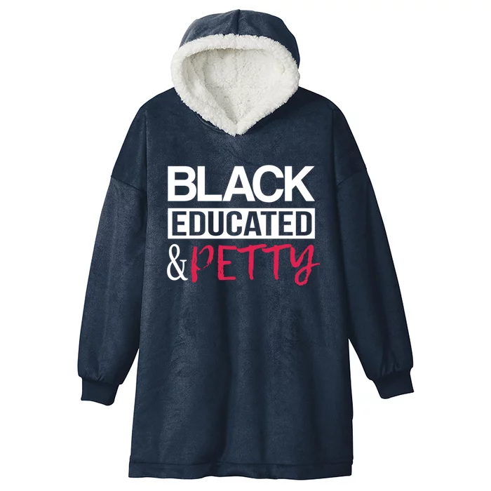 Black Educated And Petty Black Pride And Gift Hooded Wearable Blanket