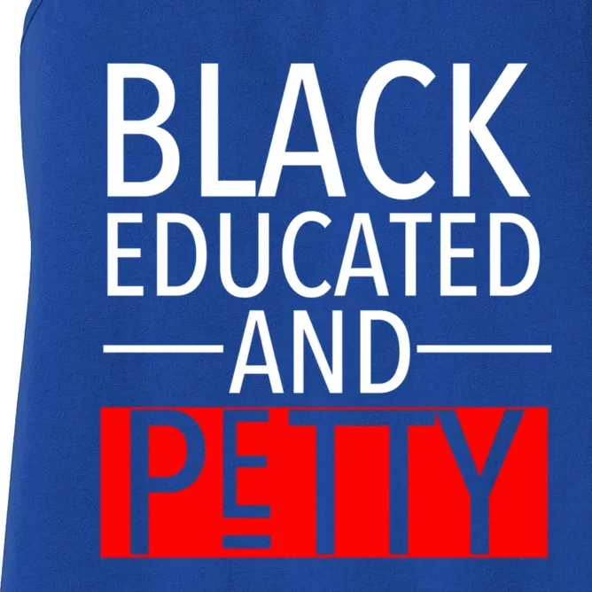 Black Educated And Petty Great Gift For Black Proud Melanin Pop Women's Racerback Tank