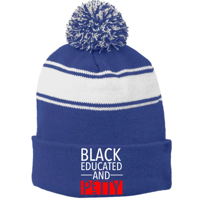 Black Educated And Petty Great Gift For Black Proud Melanin Pop Stripe Pom Pom Beanie