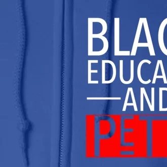 Black Educated And Petty Great Gift For Black Proud Melanin Pop Full Zip Hoodie