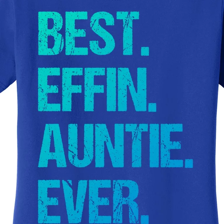 Best Effin Auntie Ever Cool Gift Women's T-Shirt