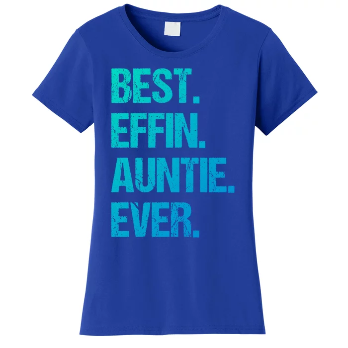 Best Effin Auntie Ever Cool Gift Women's T-Shirt