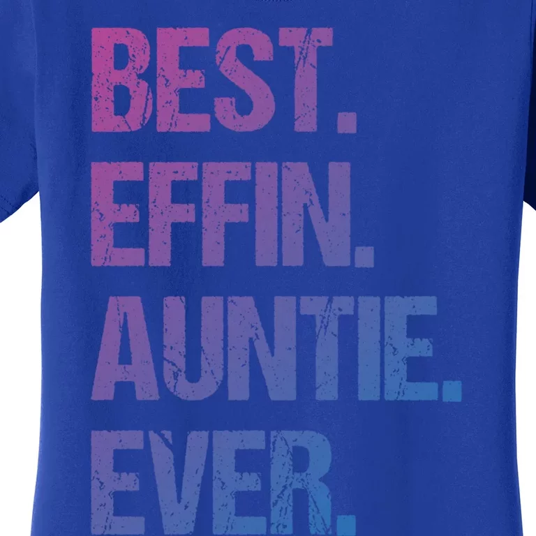 Best Effin Auntie Ever Cool Gift Women's T-Shirt