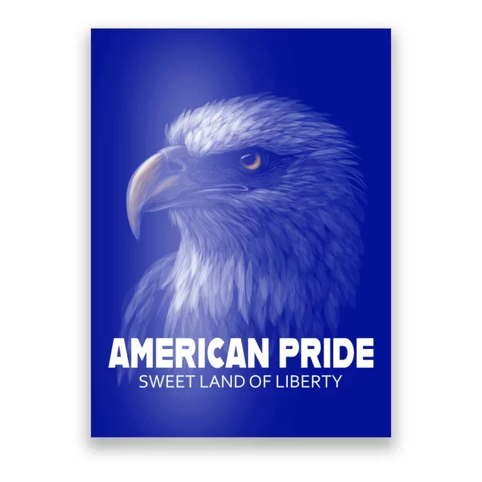 Bald Eagle American Pride Sweet Land Of Liberty Cool Gift Poster