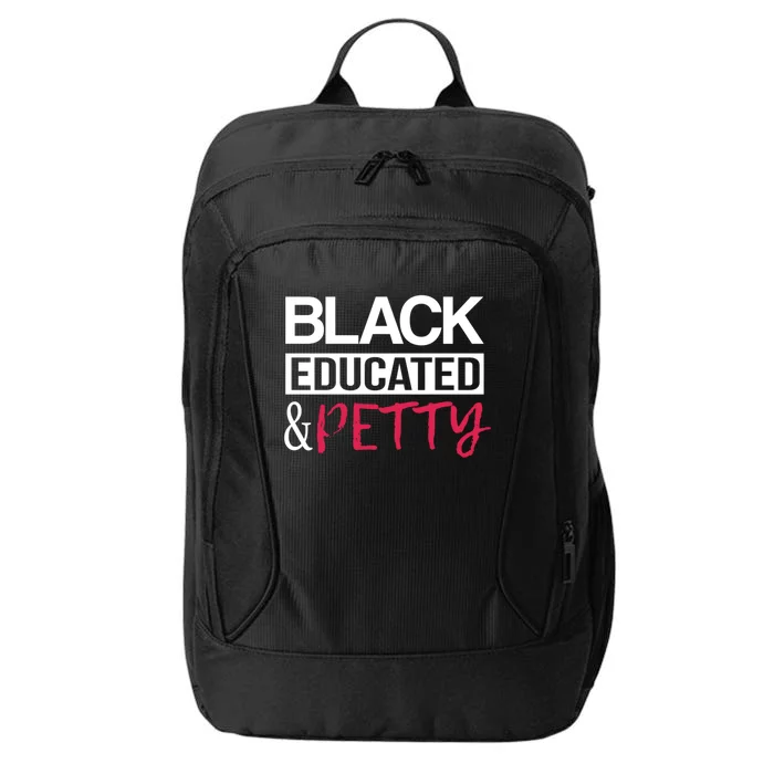 Black Educated And Petty Black Pride Funny Gift Cute Gift City Backpack