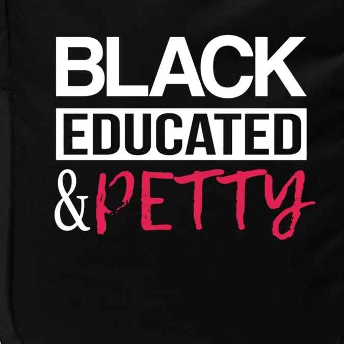 Black Educated And Petty Black Pride Funny Gift Cute Gift Impact Tech Backpack