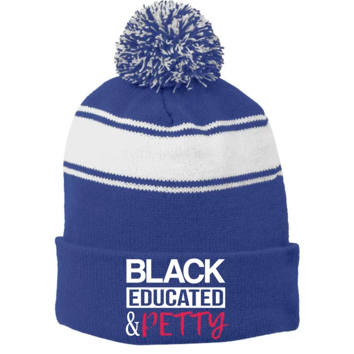 Black Educated And Petty Black Pride Funny Gift Cute Gift Stripe Pom Pom Beanie