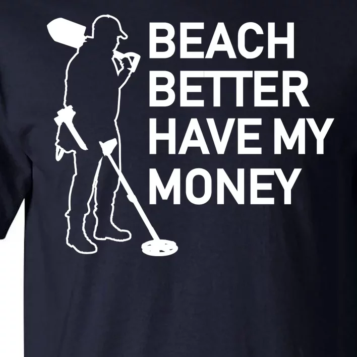 Beach Better Have My Money Tall T-Shirt