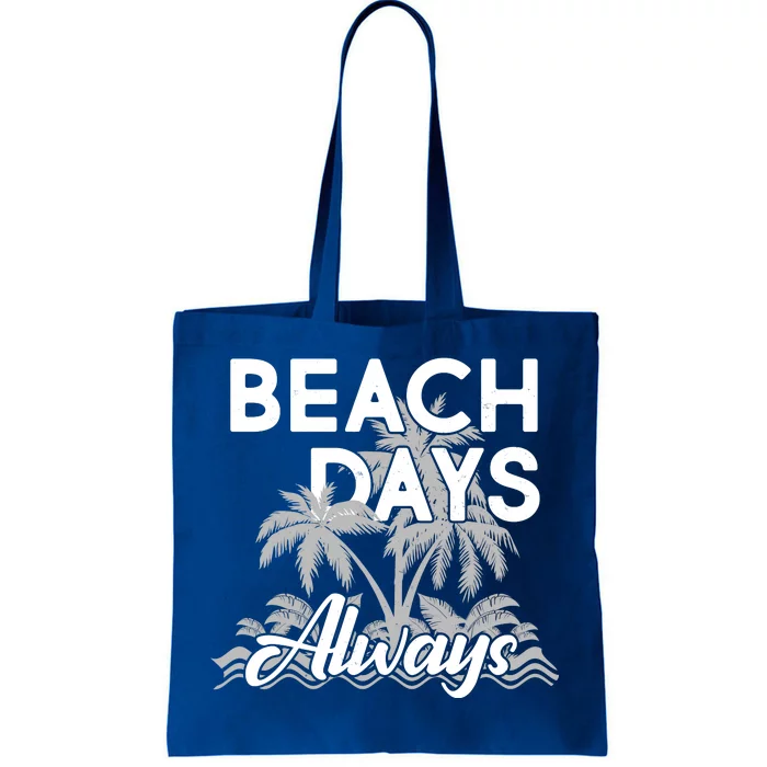 Beach Days Always Tote Bag