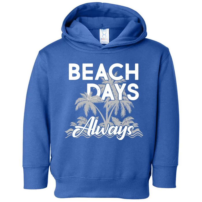 Beach Days Always Toddler Hoodie