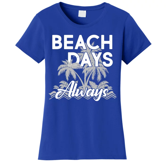 Beach Days Always Women's T-Shirt