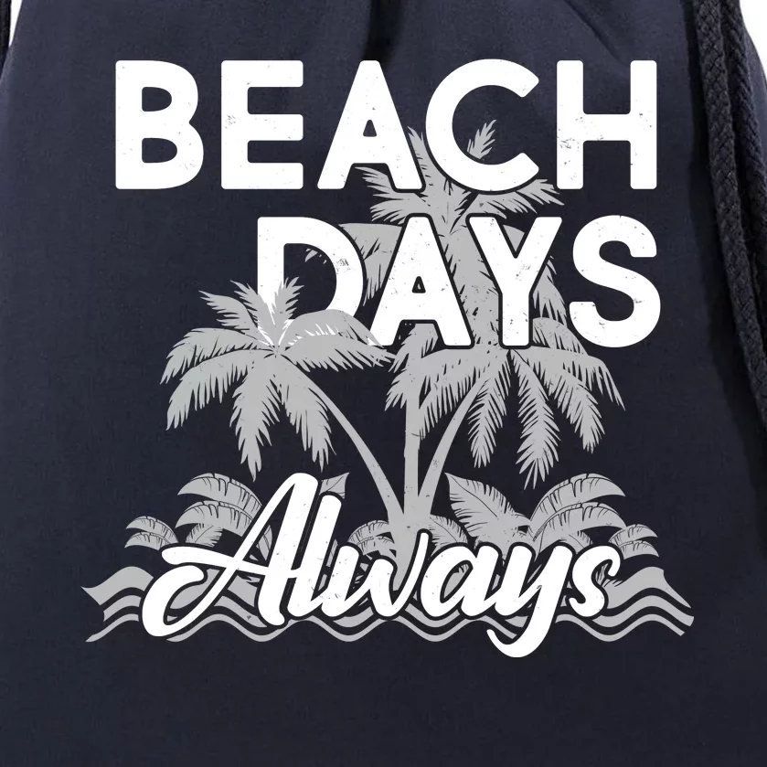 Beach Days Always Drawstring Bag