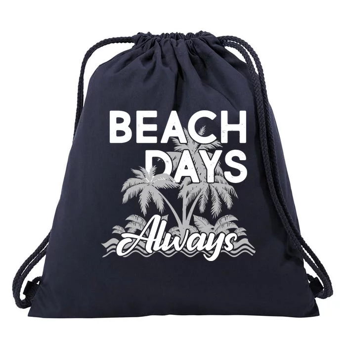 Beach Days Always Drawstring Bag