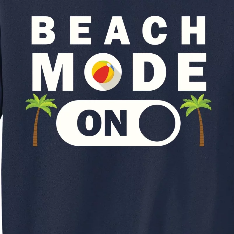 Beach Mode On Tall Sweatshirt