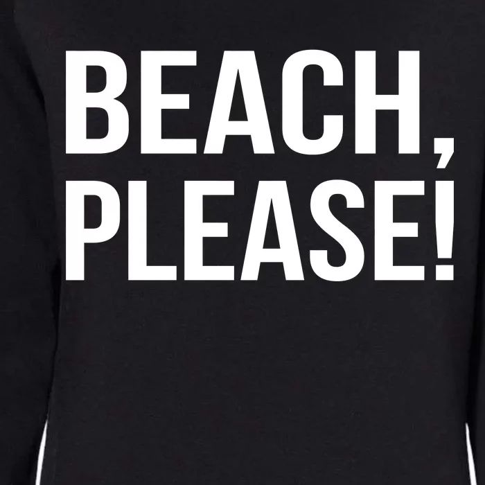 Beach Please Womens California Wash Sweatshirt