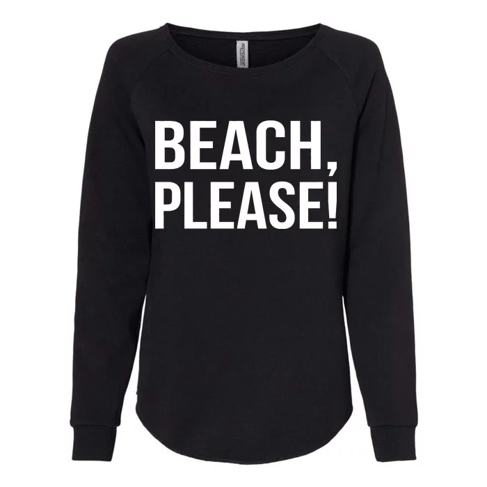 Beach Please! Womens California Wash Sweatshirt