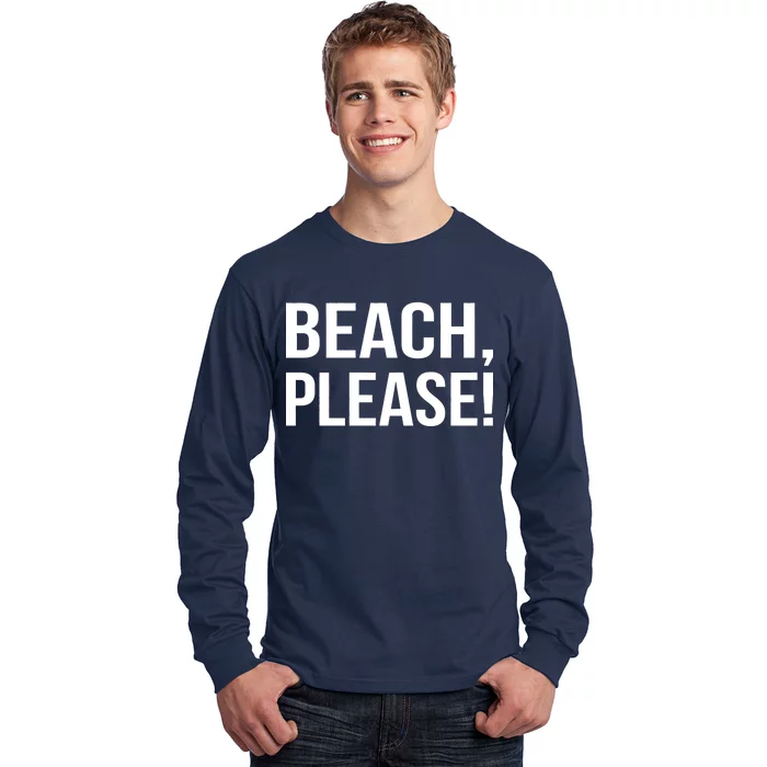 Beach Please! Long Sleeve Shirt