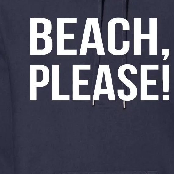 Beach Please Premium Hoodie