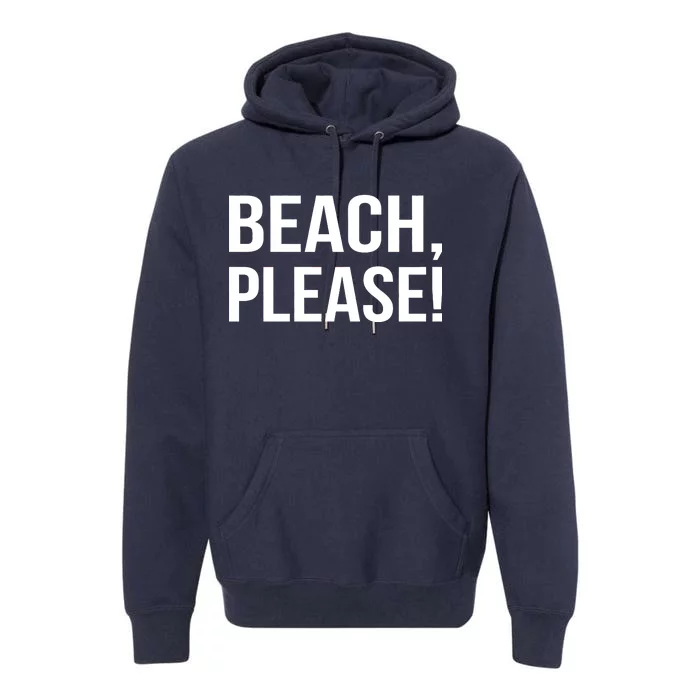 Beach Please! Premium Hoodie