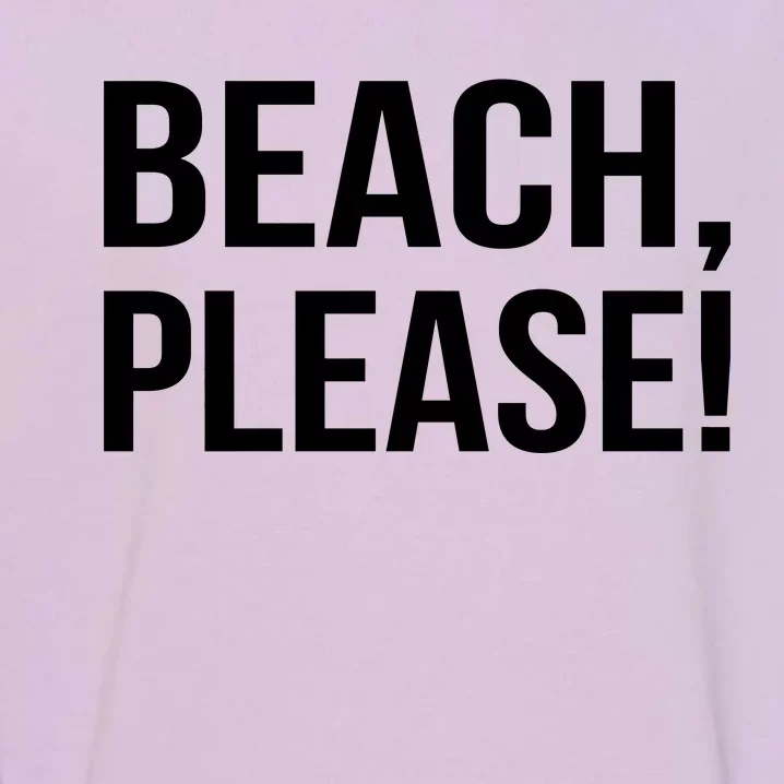 Beach Please! Garment-Dyed Sweatshirt