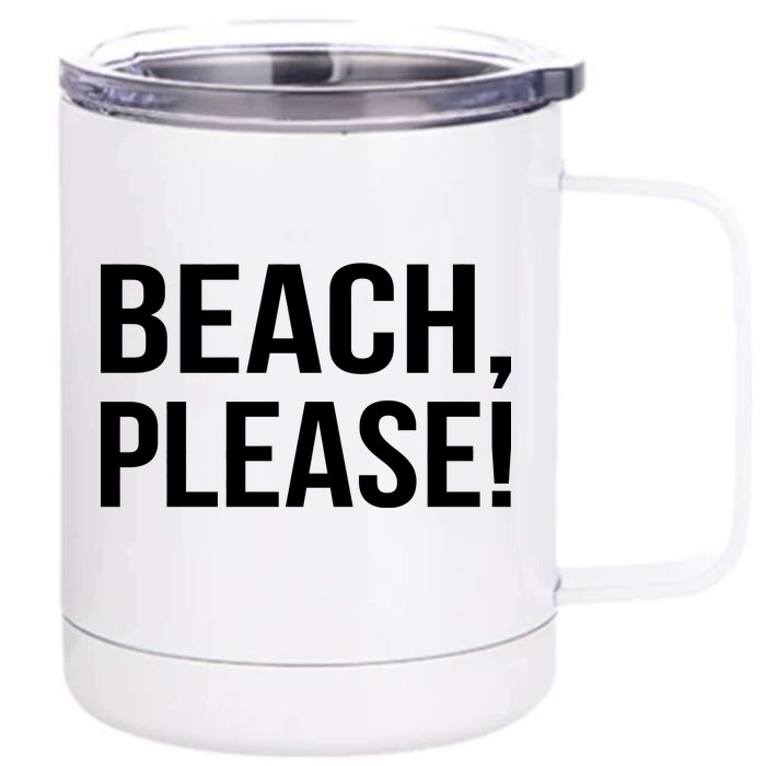 Beach Please! Front & Back 12oz Stainless Steel Tumbler Cup