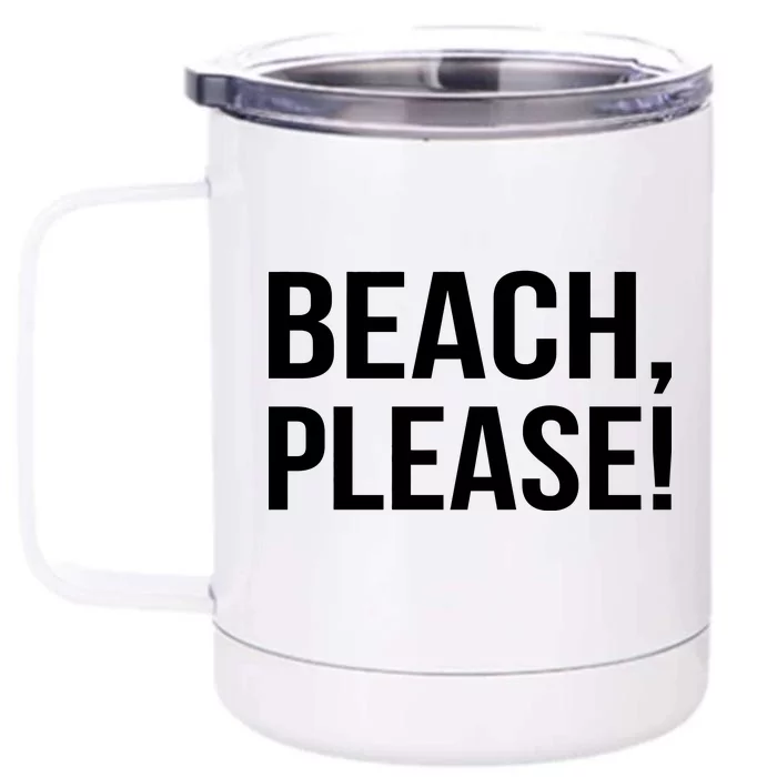 Beach Please! Front & Back 12oz Stainless Steel Tumbler Cup