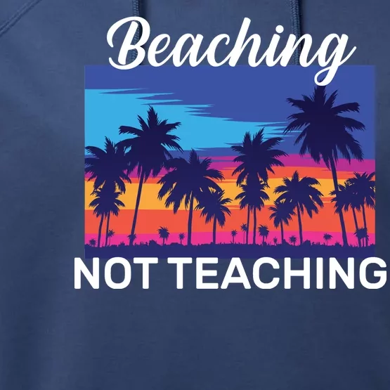 Beaching Not Teaching Performance Fleece Hoodie