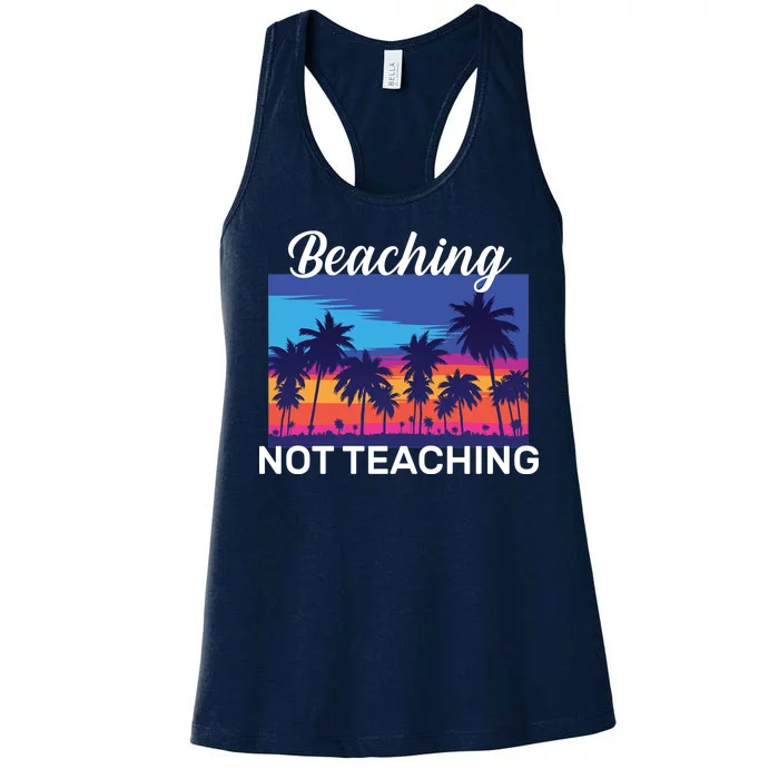 Beaching Not Teaching Women's Racerback Tank